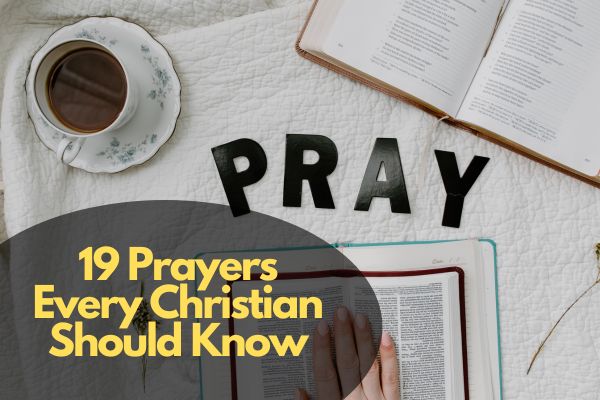 19 Prayers Every Christian Should Know