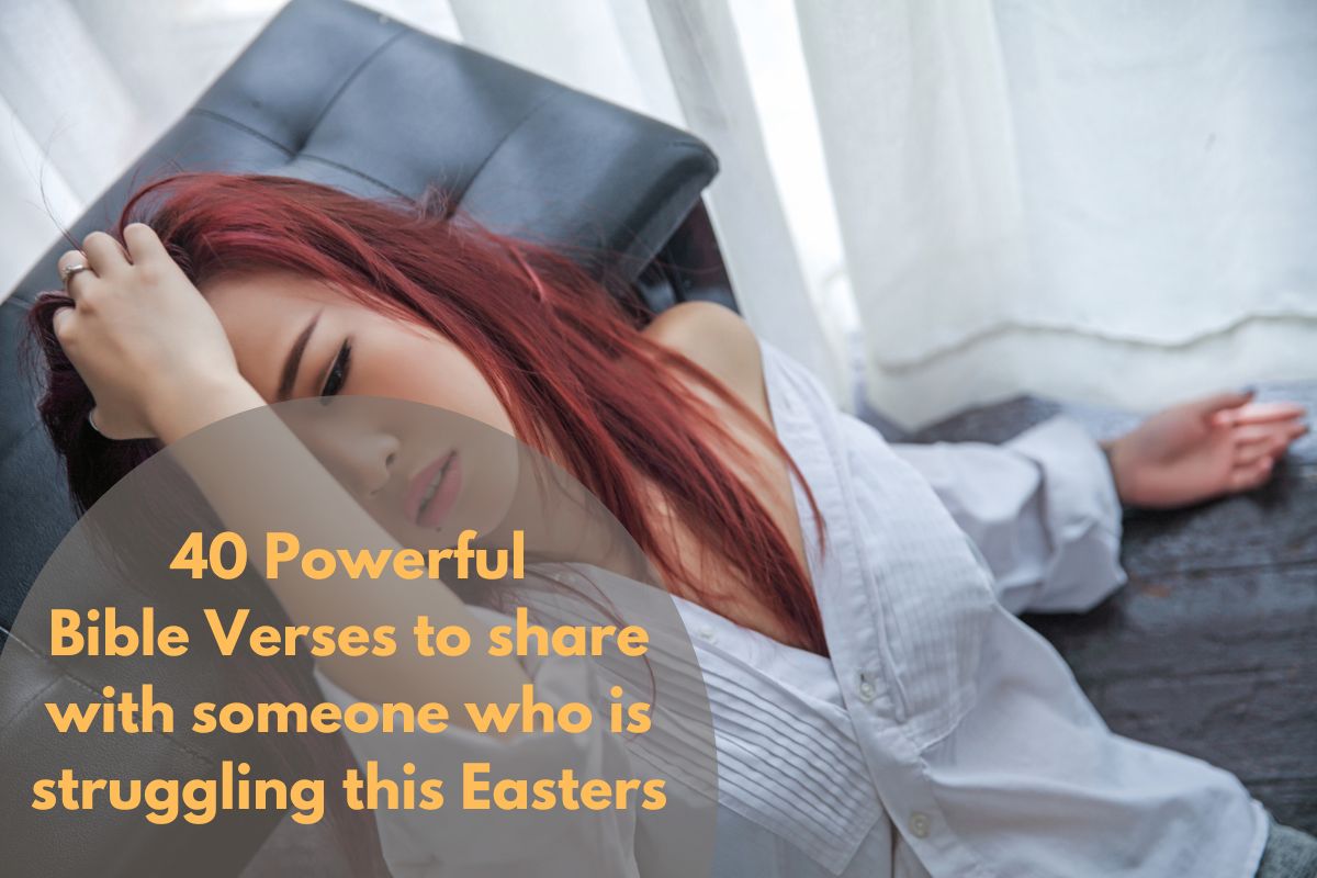 Bible Verses to share with someone who is struggling this Easter