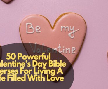 50 Powerful Valentine's Day Bible Verses For Living A Life Filled With Love