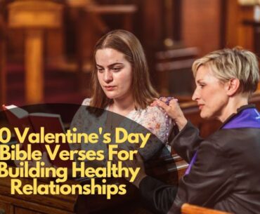 60 Valentine's Day Bible Verses For Building Healthy Relationships
