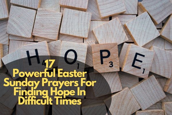 Easter Sunday Prayers For Finding Hope In Difficult Times