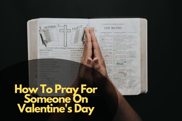 How To Pray For Someone On Valentine's Day
