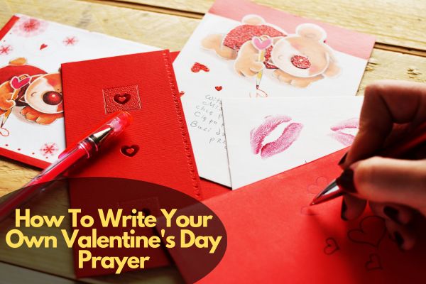 How To Write Your Own Valentine's Day Prayer
