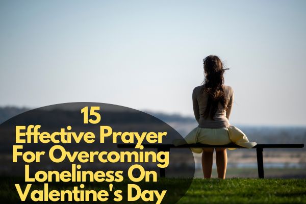 Prayer For Overcoming Loneliness On Valentine's Day