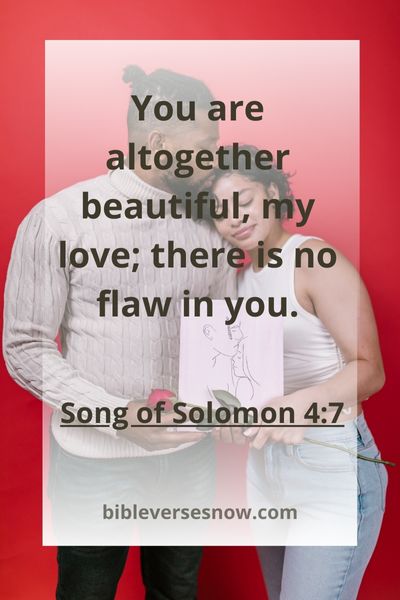 Song of Solomon 4:7 "You are altogether beautiful, my love