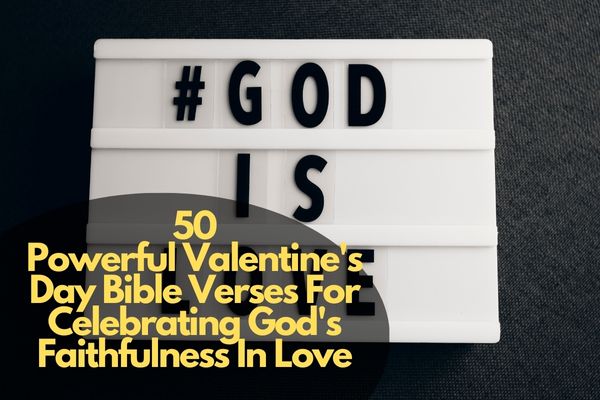 Valentine's Day Bible Verses For Celebrating God's Faithfulness In Love