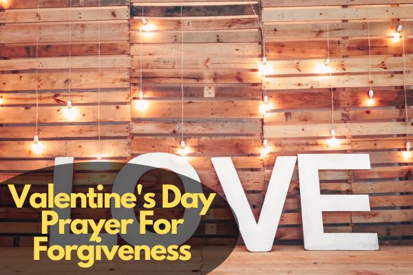 Valentine's Day Prayer For Forgiveness